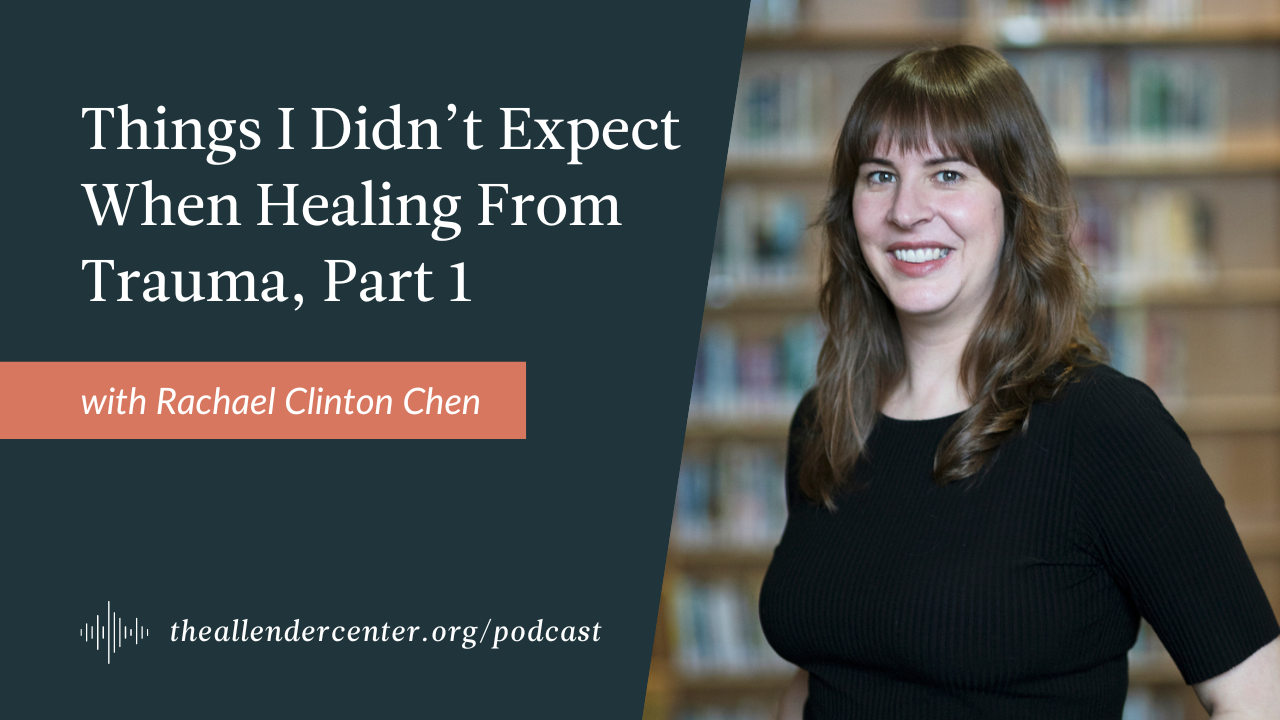 Things I Didn't Expect When Healing From Trauma, Part 1 - The Allender  Center, image size:1280x720